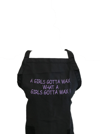 A Girls Gotta Wax What A Girls Gotta Wax! Apron