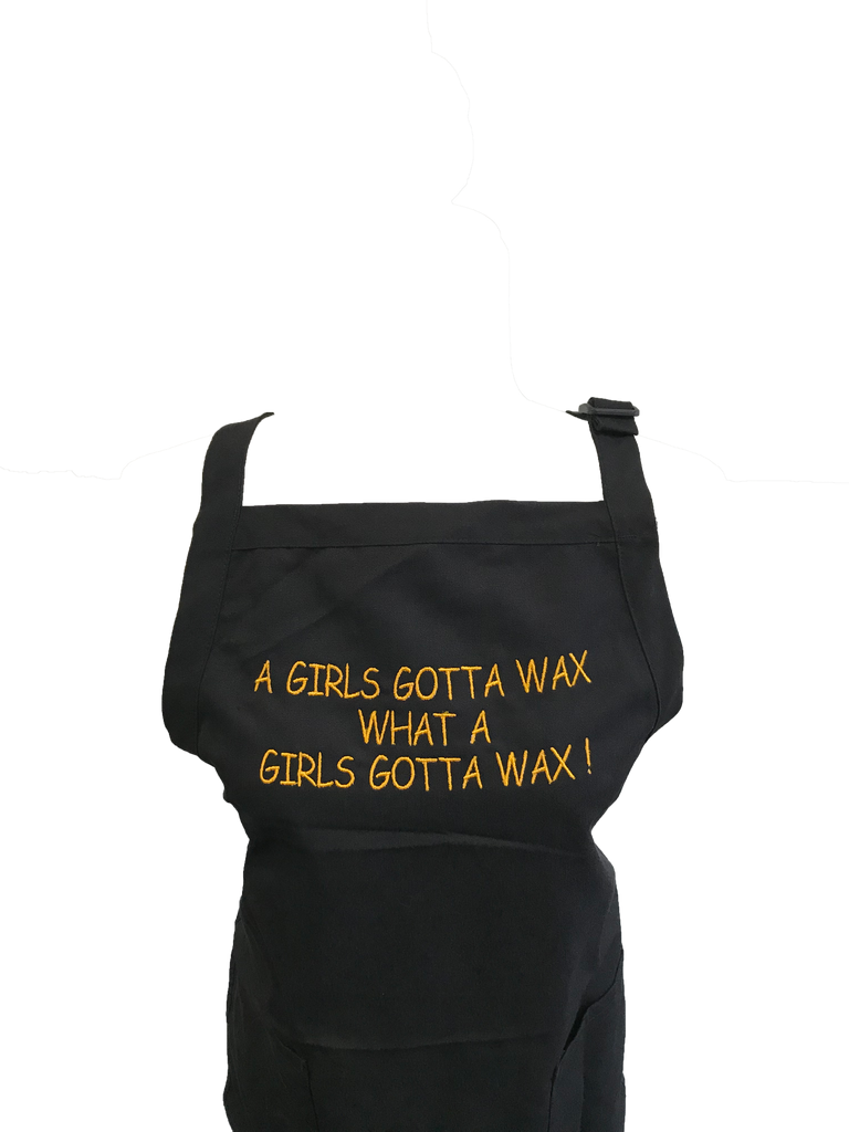 A Girls Gotta Wax What A Girls Gotta Wax! Apron